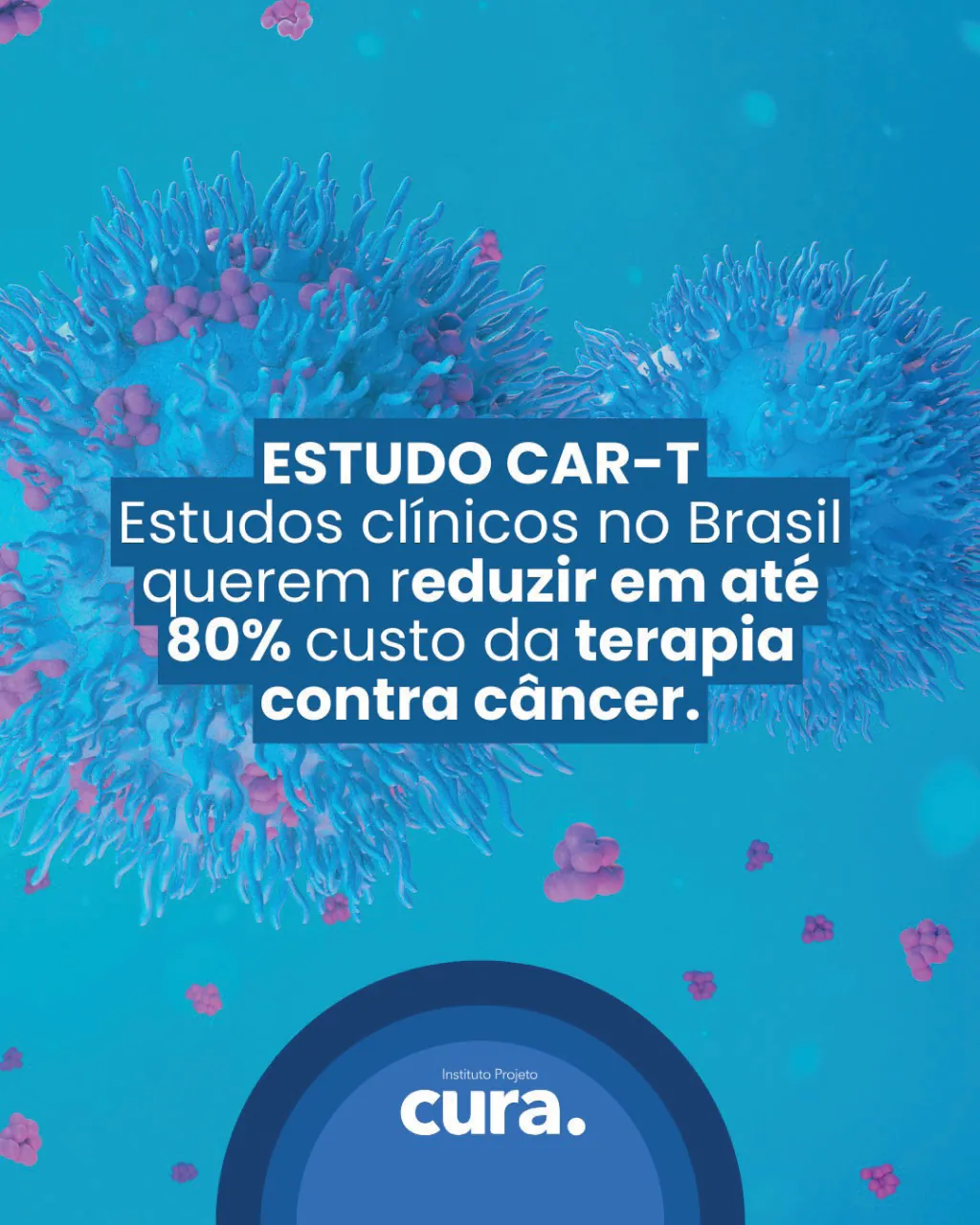 Estudo CAR-T: estudos clínicos no Brasil querem reduzir o custo da terapia